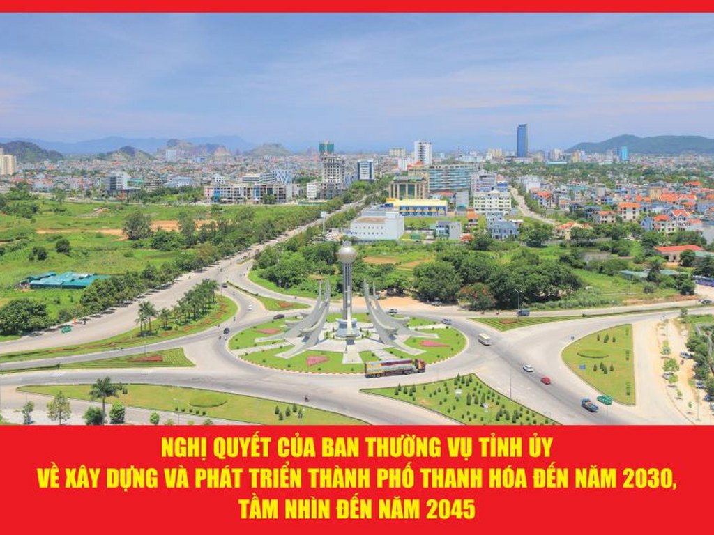 Thanh Hóa ban hành Chương trình hành động thực hiện Nghị quyết số 05-NQ/TU của Ban Thường vụ Tỉnh ủy về xây dựng và phát triển thành phố Thanh Hóa đến năm 2030, tầm nhìn đến năm 2045